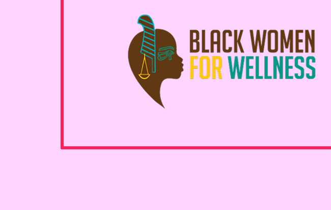 Black Women For Wellness Black Women For Wellness
