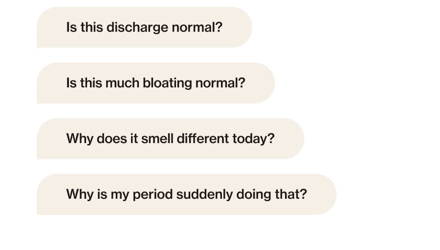 Is this discharge normal? Is this much bloating normal? Why does it smell different today? Why is my period suddenly doing that?