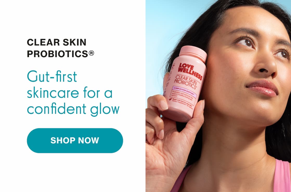 CLEAR SKIN PROBIOTICS | SHOP NOW CLEAR SKIN PROBIOTICS | SHOP NOW