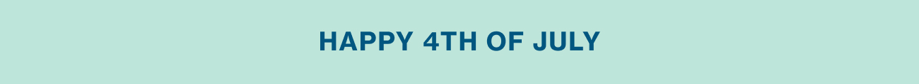 HAPPY 4TH OF JULY