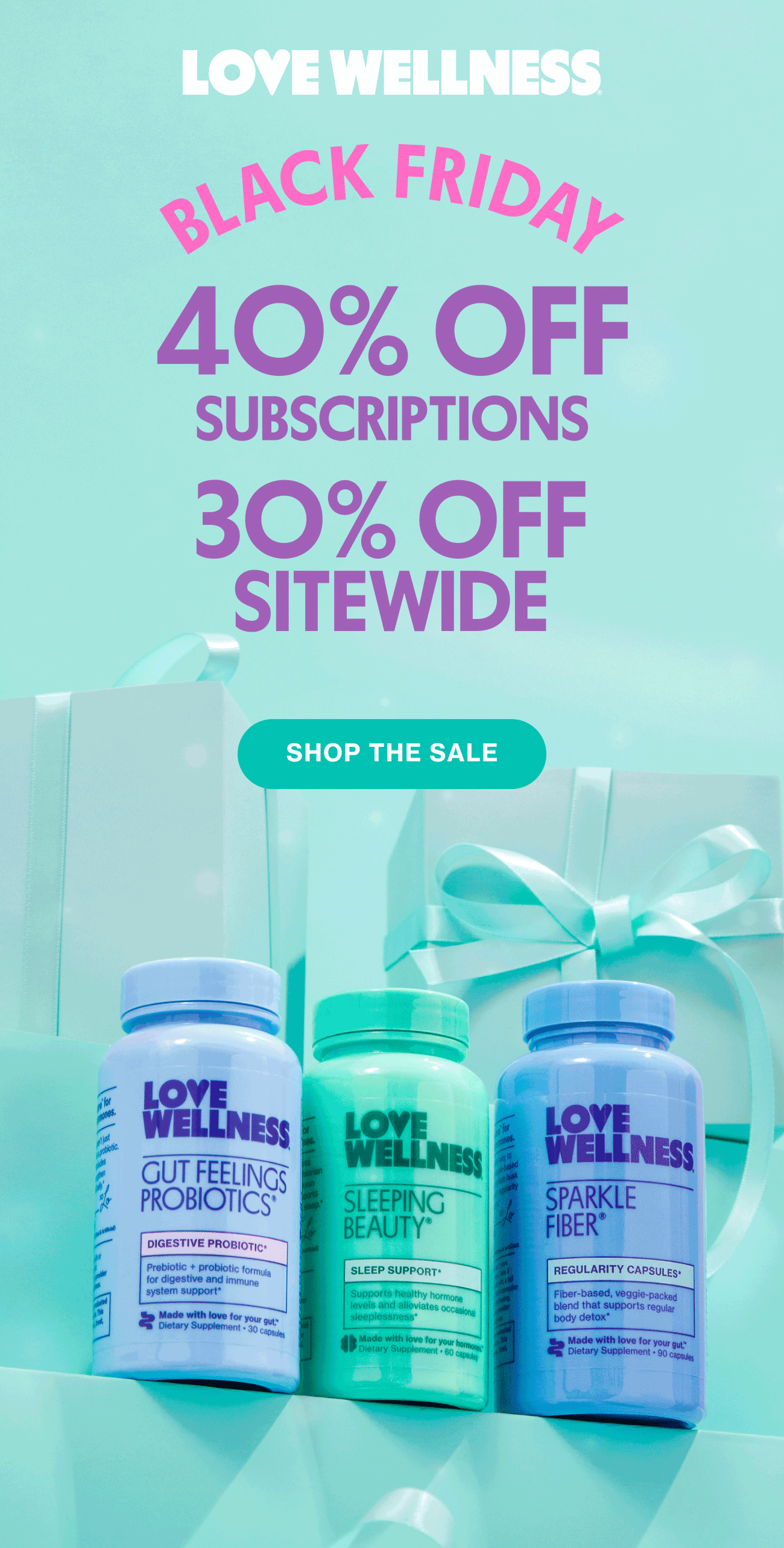 LOVE WELLNESS | BLACK FRIDAY | 40% OFF SUBSCRIPTIONS | 30% OFF SITEWIDE | SHOP THE SALE