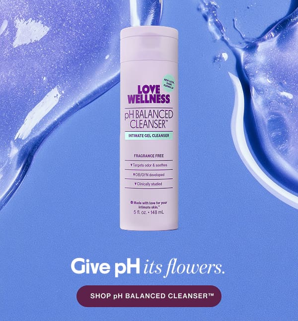 Give pH its flowers. SHOP pH BALANCED CLEANSER™