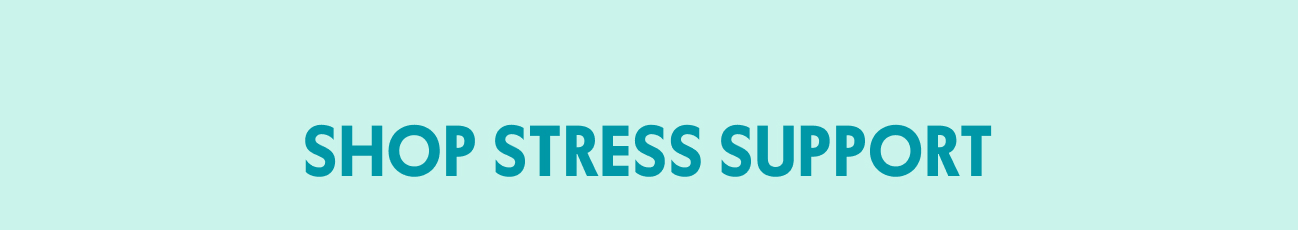 SHOP STRESS SUPPORT