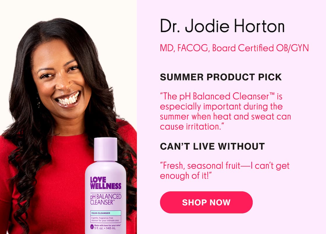 Dr. Jodie Horton | MD, FACOG, Board Certified OB/GYN | SUMMER PRODUCT PICK: pH Balanced Cleanser Dr. Jodie Horton | MD, FACOG, Board Certified OB/GYN | SUMMER PRODUCT PICK: pH Balanced Cleanser