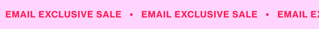 EMAIL EXCLUSIVE SALE