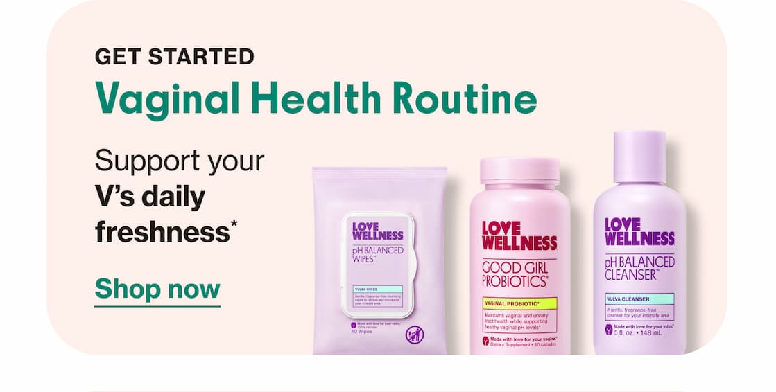 GET STARTED Vaginal Health Routine | Support your V's daily freshness* | Shop now
