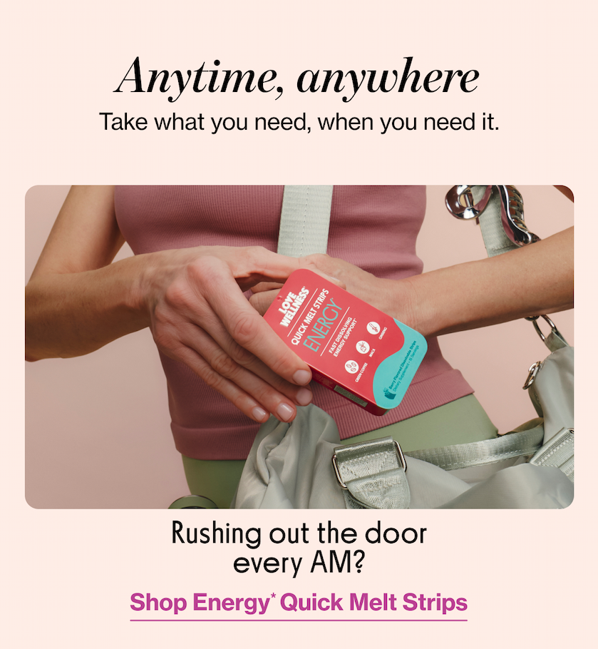 Anytime, anywhere | Take what you need, when you need it. | Rushing out the door every AM? | Shop Energy* Quick Melt Strips