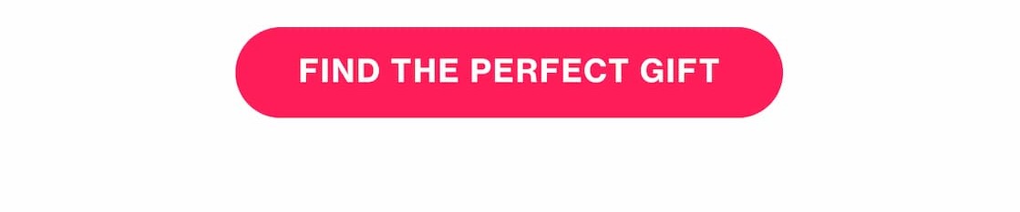 FIND THE PERFECT GIFT