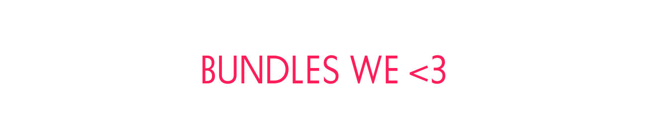 BUNDLES WE <3