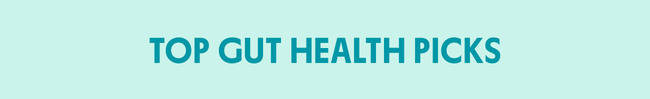 TOP GUT HEALTH PICKS