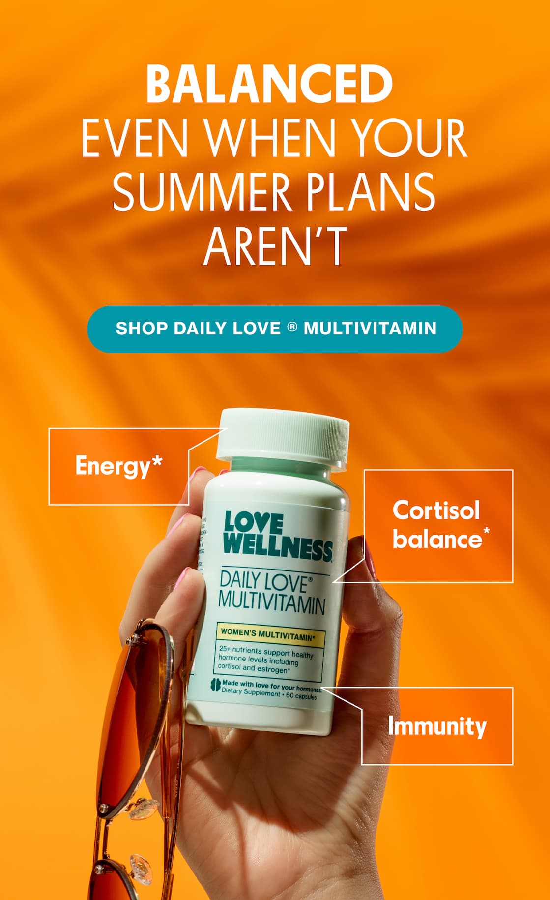 BALANCED EVEN WHEN YOUR SUMMER PLANS AREN'T | SHOP DAILY LOVE MULTIVITAMIN