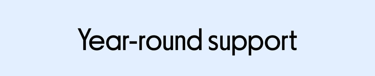 Year-round support