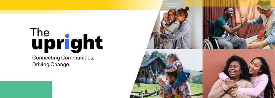 The Upright: Connection Communities. Driving Change.