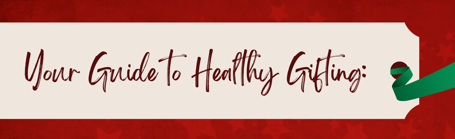 Your Guide to Healthy Gifting: