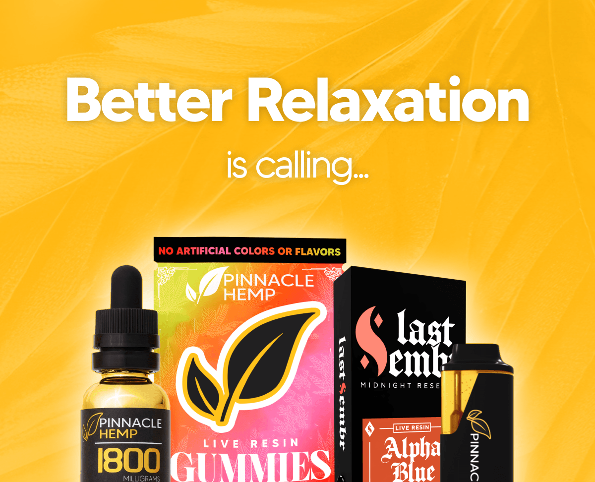 Better Relaxation Is Calling | Pinnacle Hemp