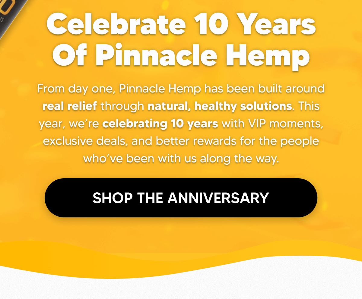 10 Year Anniversary | Pinnacle Hemp