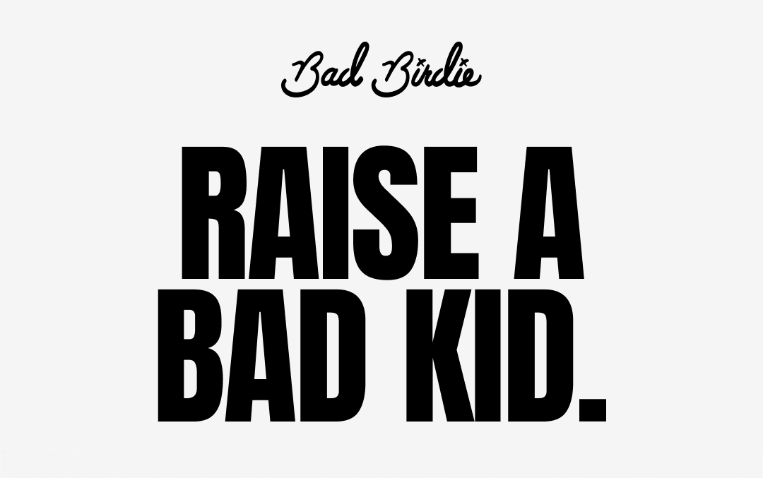 Raise A Bad Kid