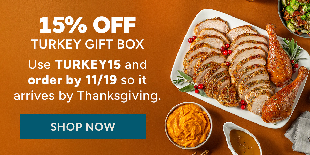15% Off Turkey Gift Box | Use code TURKEY15 | SHOP THE FEAST