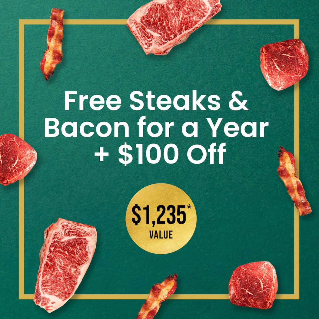 FREE Steaks for a Year & Bacon + $100 OFF | $1,235* Value