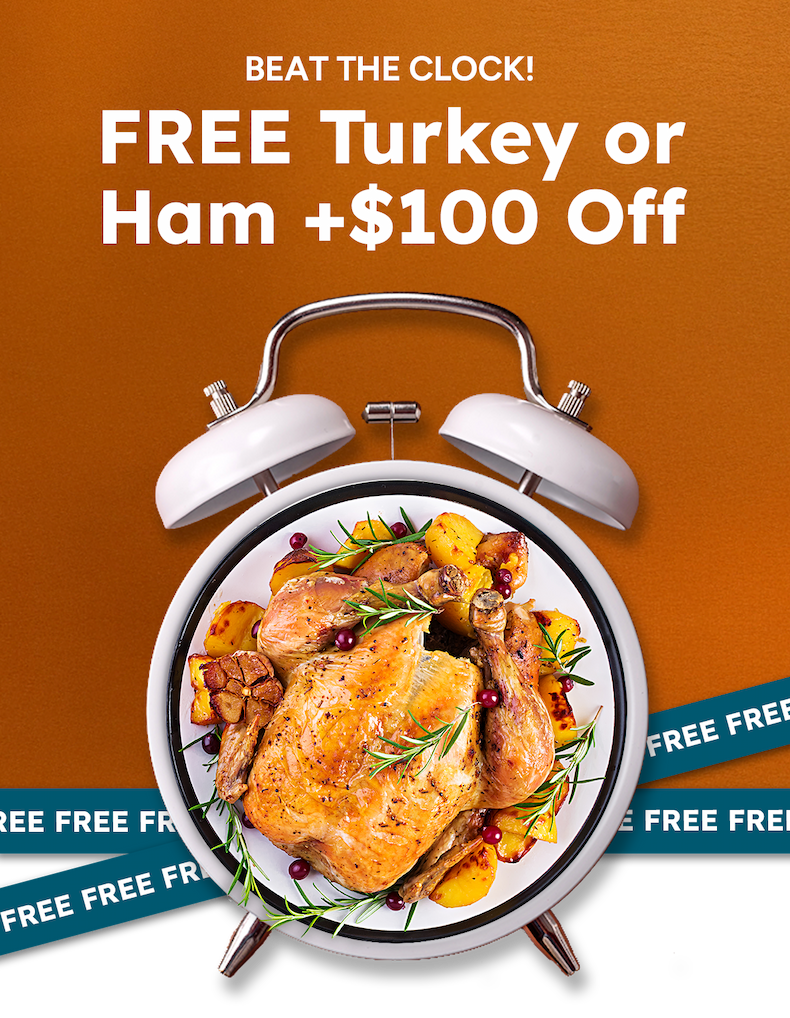 BEAT THE CLOCK! | FREE Turkey or Ham +$100 Off