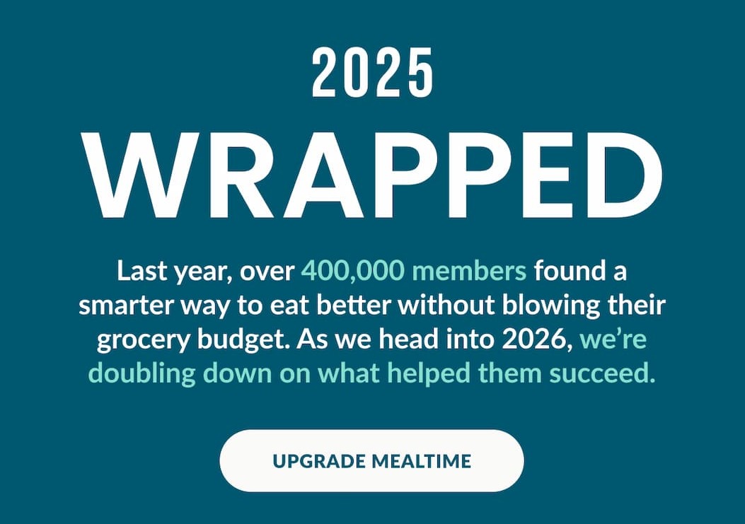 2025 WRAPPED | Over 400K Members are eating better while staying in budget | UPGRADE MEAL TIME