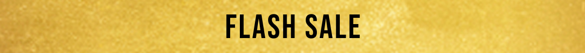 FLASH SALE