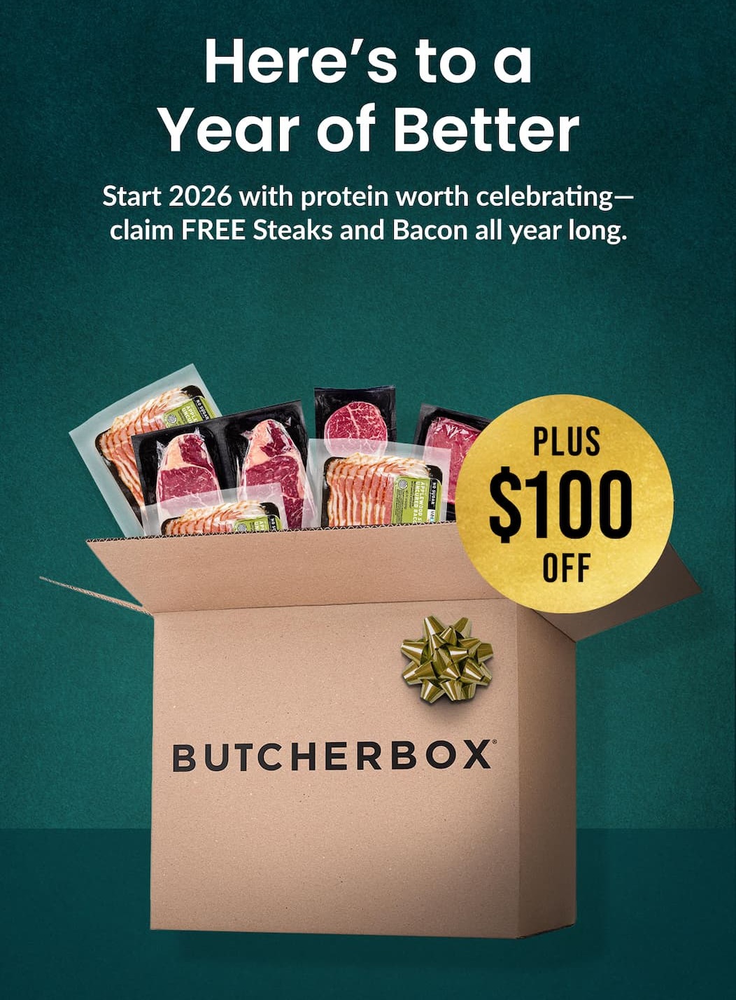 A YEAR OF BETTER | FREE Steaks & Bacon for a Year + $100 off | CLAIM NOW