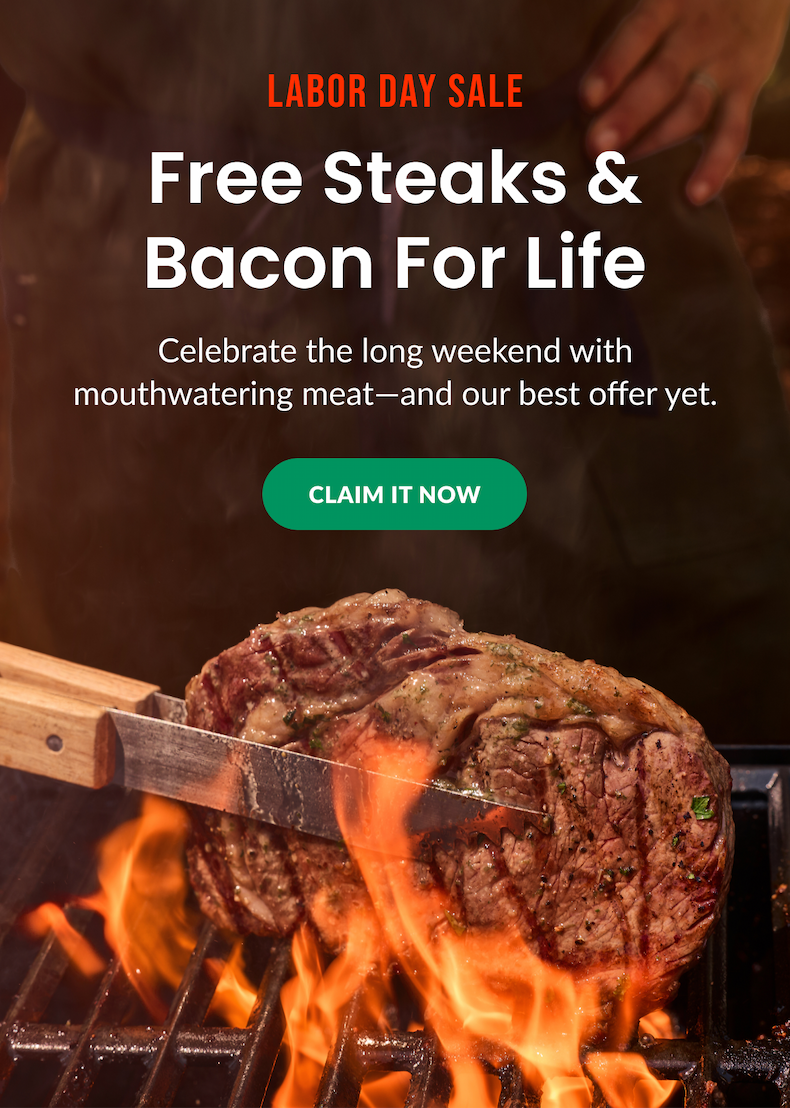 LABOR DAY SALE: Free Steaks & Bacon For Life | CLAIM IT NOW