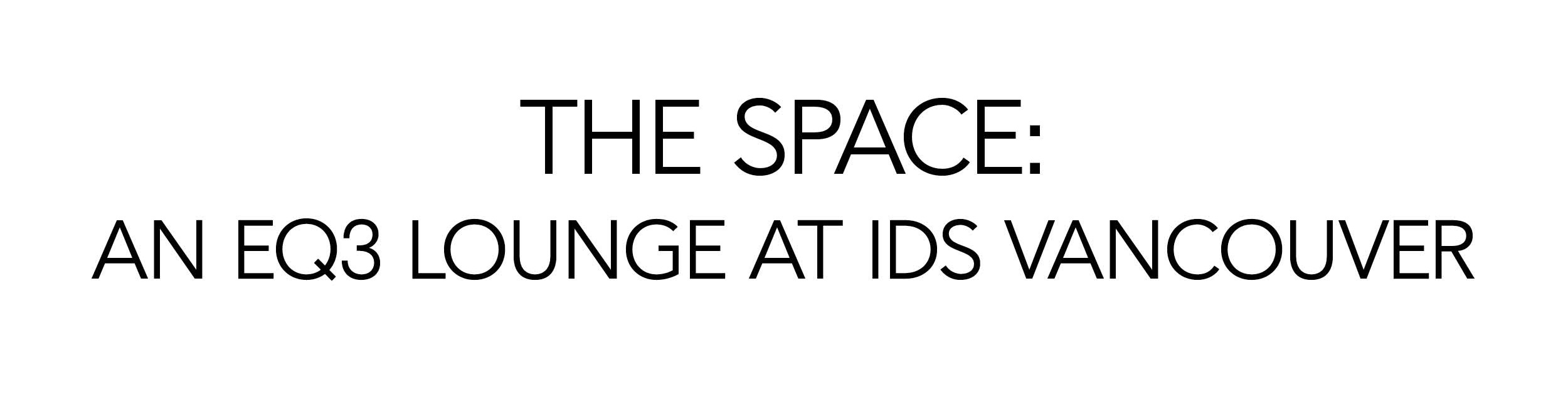 The Space at IDS Vancouver EQ3
