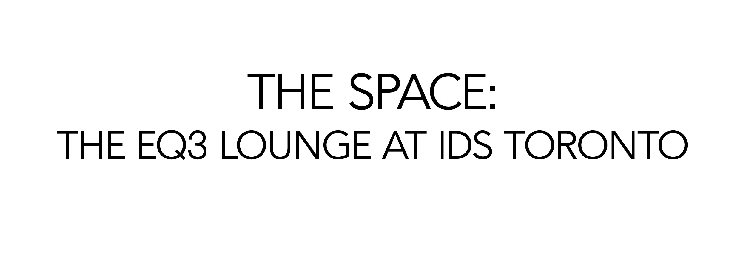The Space at IDS Toronto EQ3