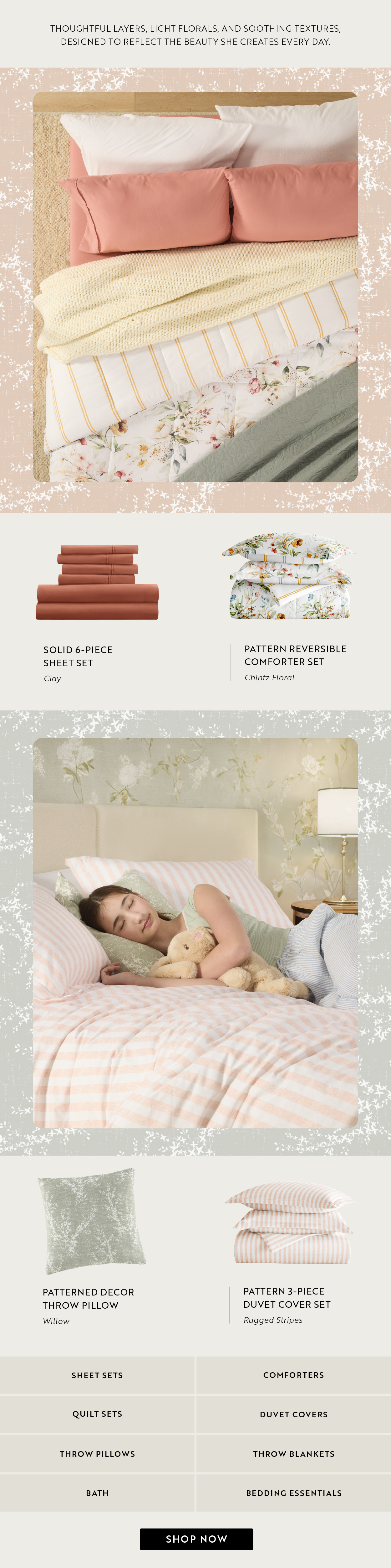 Thoughtful layers, light florals, and soothing textures, designed to reflect the beauty she creates every day.