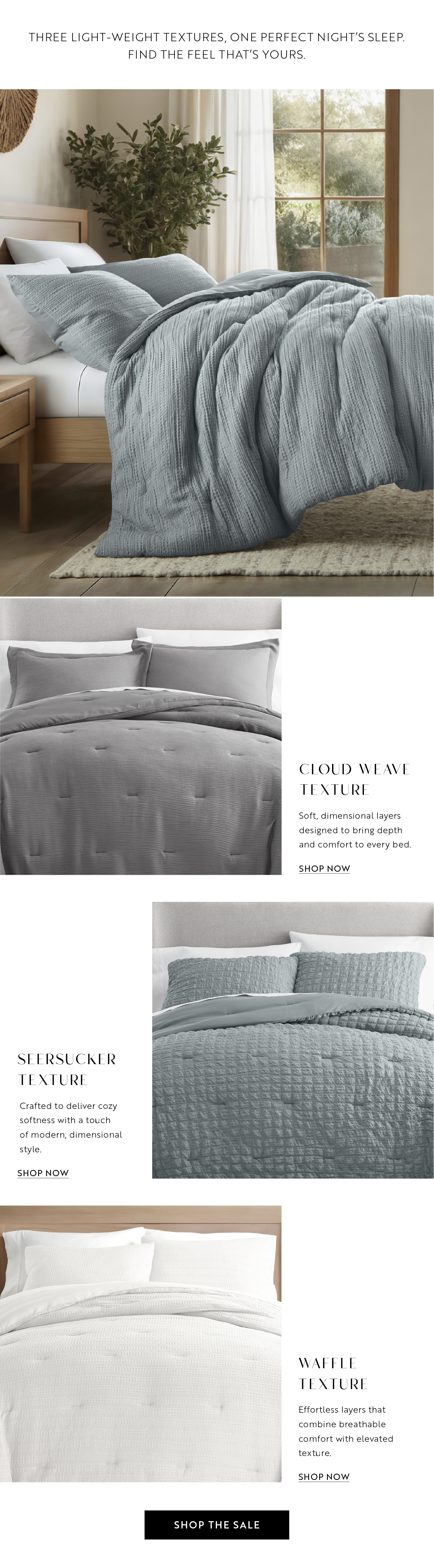 Three light-weight textures, one perfect night's sleep. Find the feel that's yours.