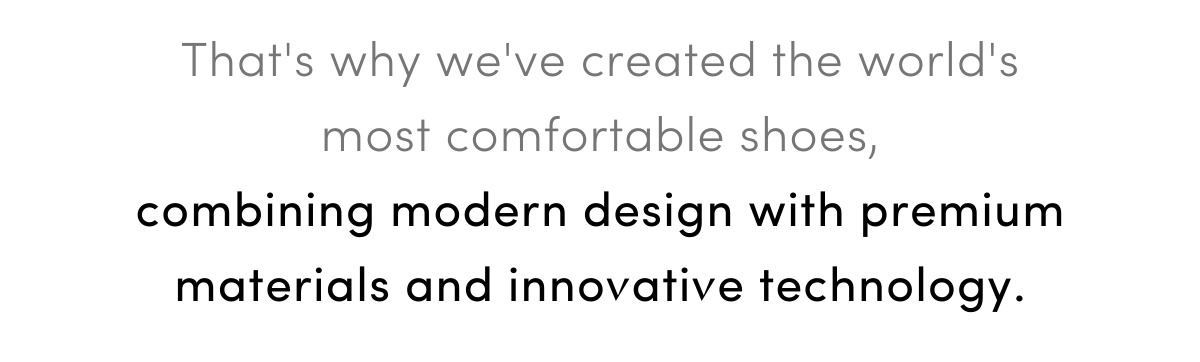 We've Created the World's Most Comfortable Shoes