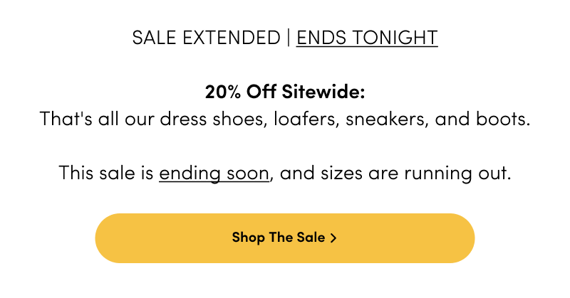 SALE EXTENDED ENDS TONIGHT. Shop The Sale