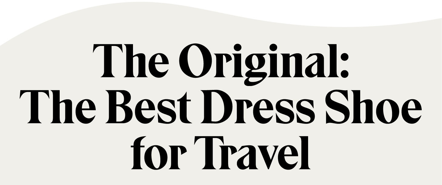 The Original: The Best Dress Shoe for Travel