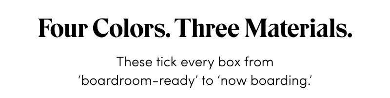 Four Colors. Three Materials.