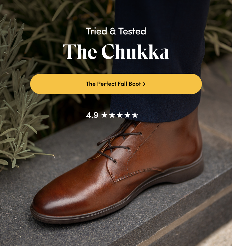 Tried & Tested. The Chukka. The Perfect Fall Boot.