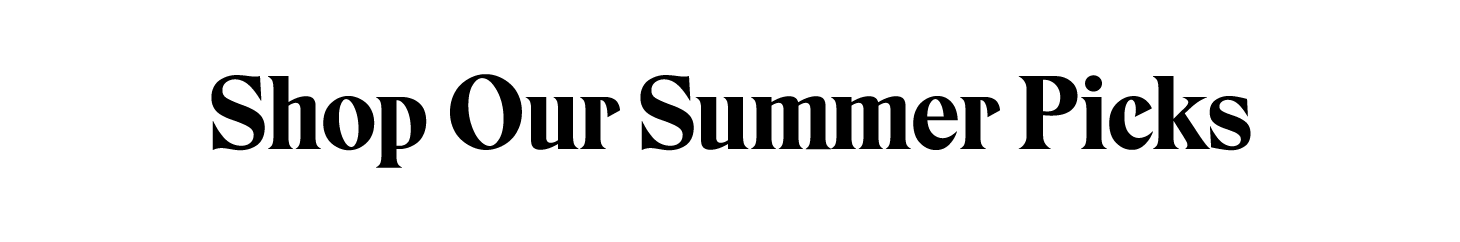 Shop Our Summer Picks