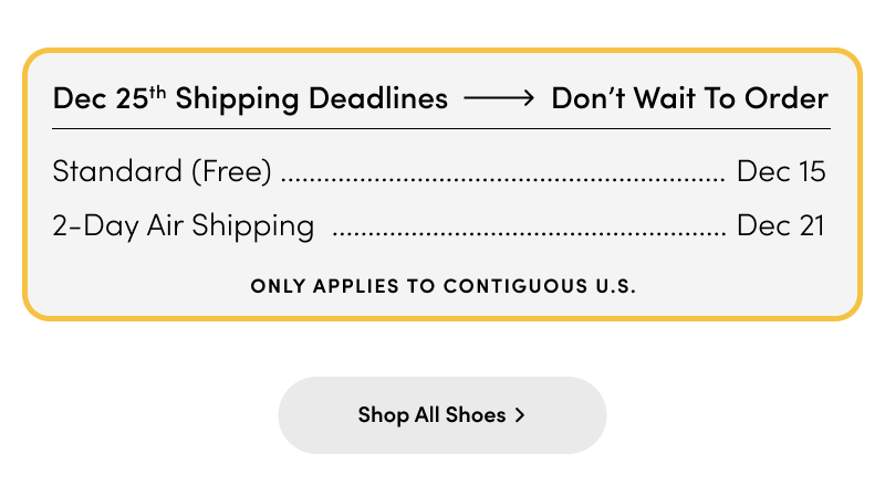 Order by these dates to get your shoes before 12/25