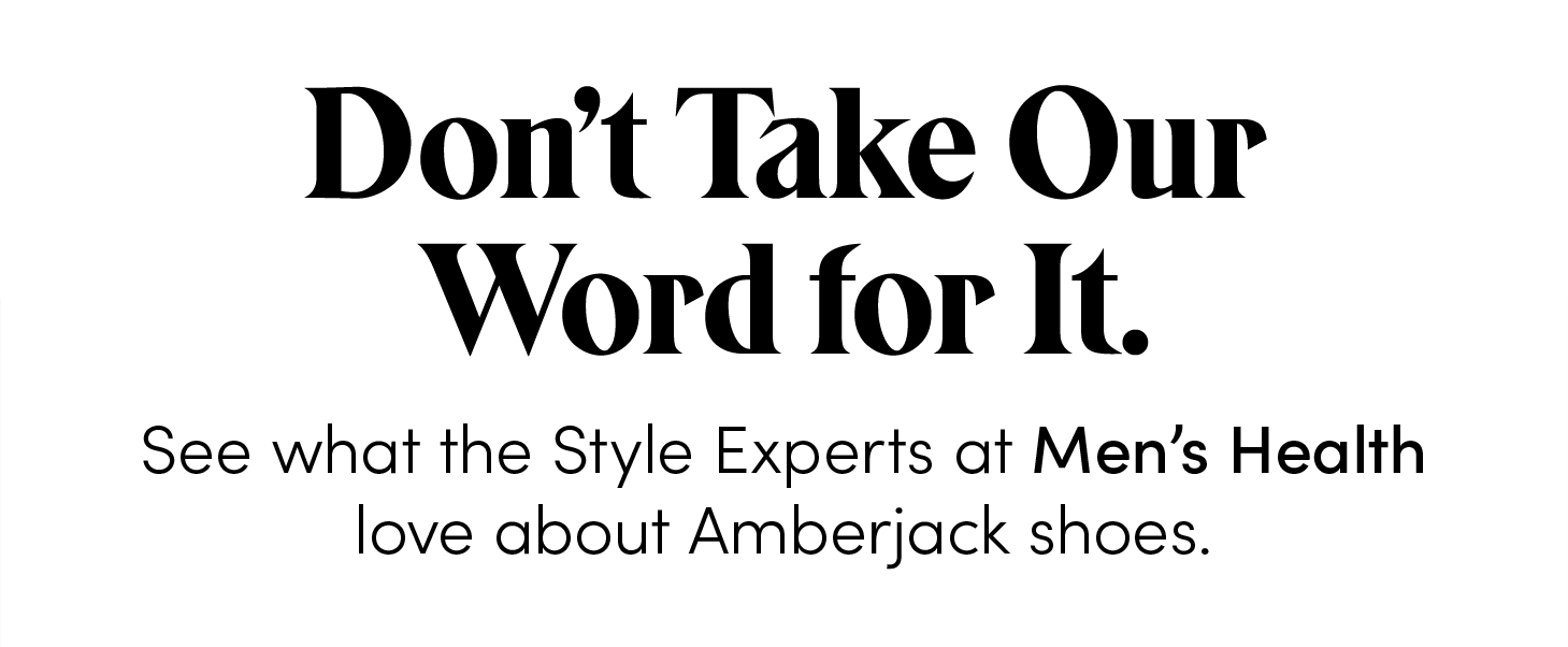 Don't take our word for it. See what the Style Experts at Men's Health love about Amberjack shoes.