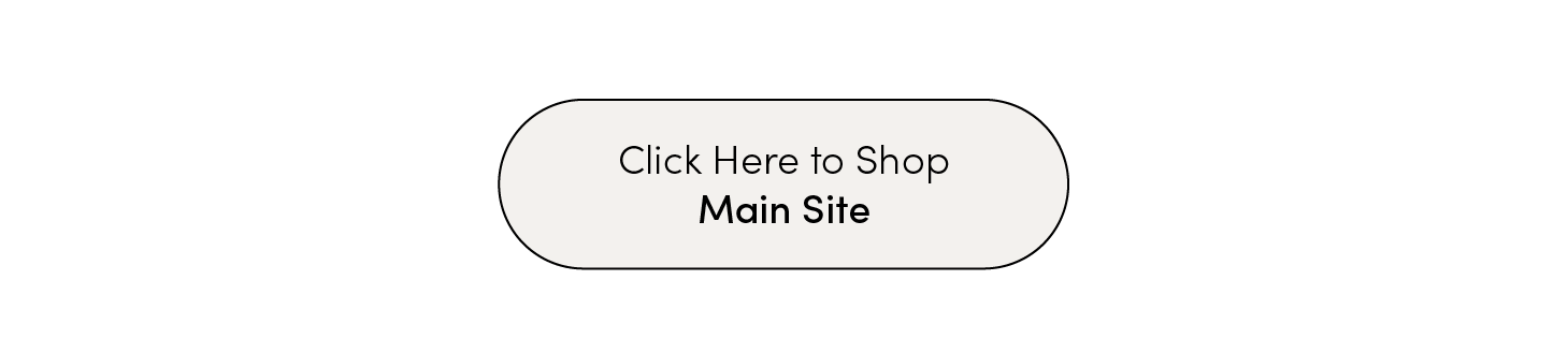 Click Here to Shop Main Site