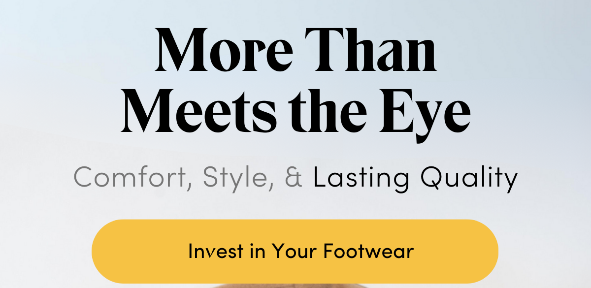 More Than Meets the Eye Invest in Your Footwear 