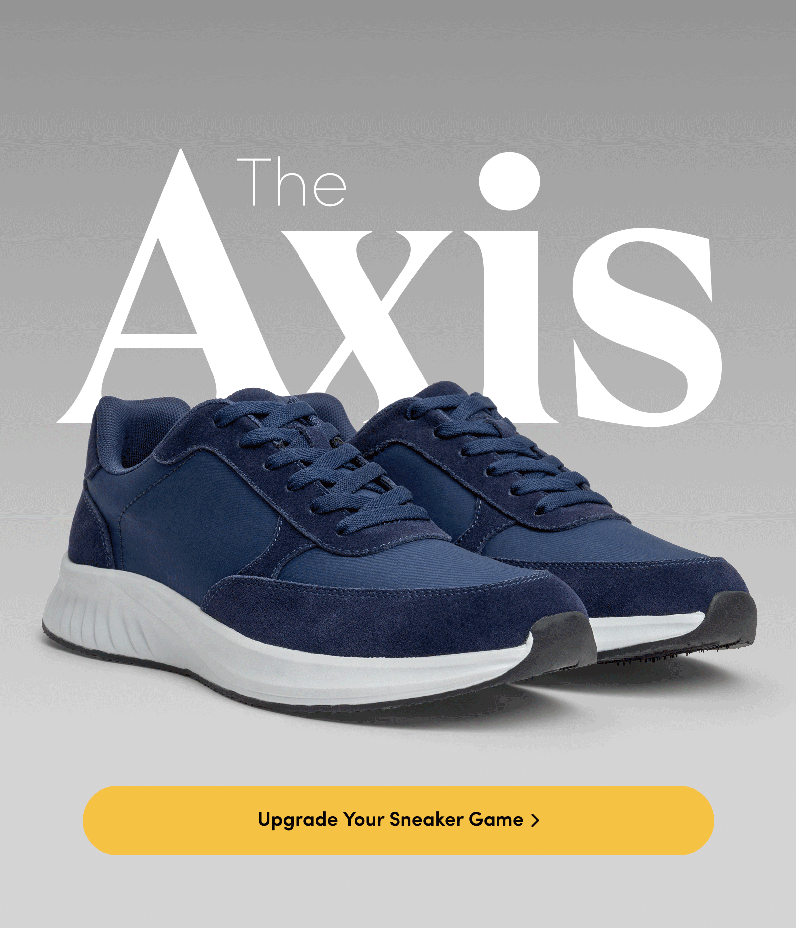 The Axis. Upgrade Your Sneaker Game.