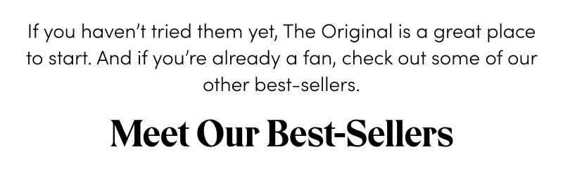 Meet Our Best Sellers