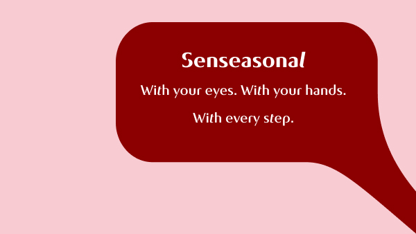 With your eyes. With your hands. With every step.