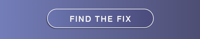 FIND THE FIX