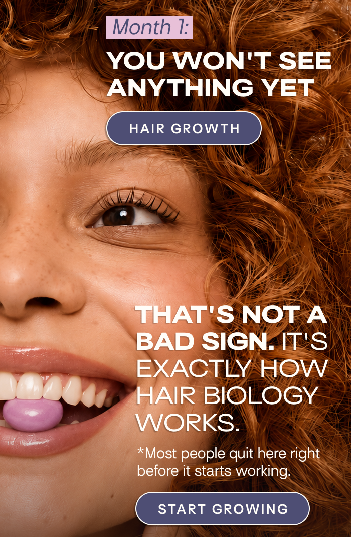 Month 1: You won't see anything yet. - LEARN ABOUT HAIR GROWTH -
