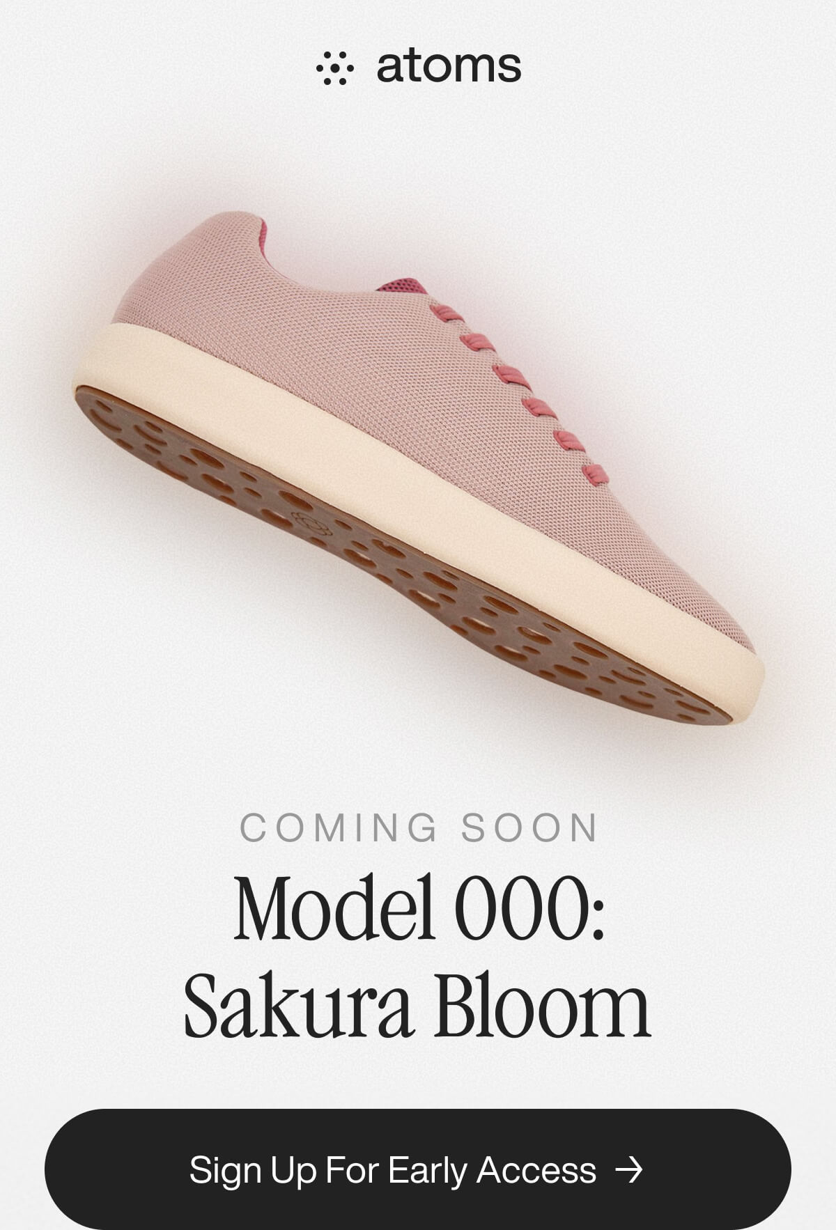 Pink sneaker with brown sole, labeled "Model 000: Sakura Bloom" by Atoms. White background. Button: "Sign Up For Early Access."