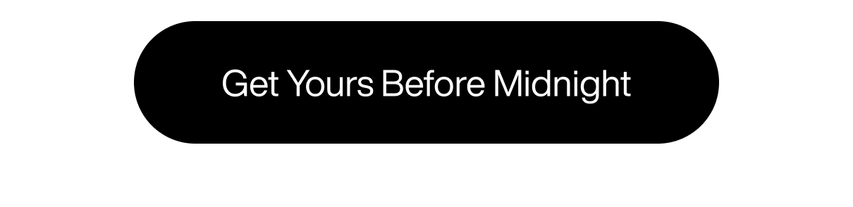 Get yours before midnight.