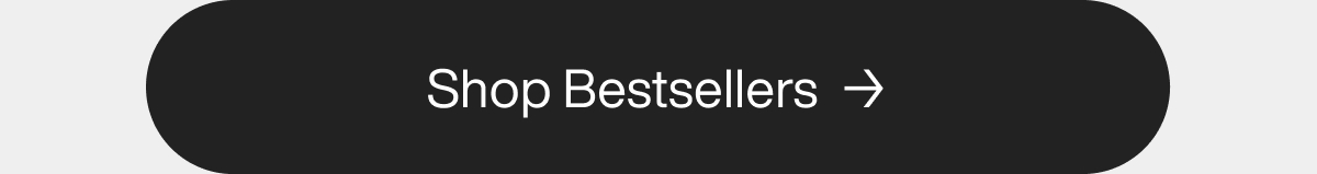 Shop Bestsellers →